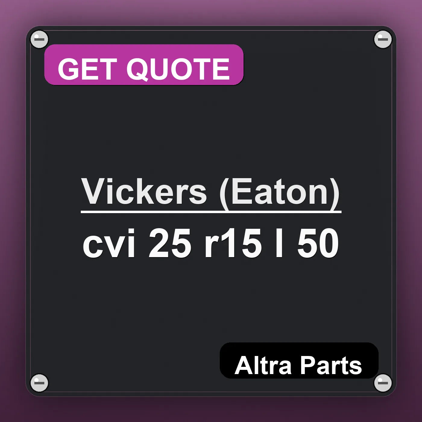 Vickers (Eaton) cvi 25 r15 l 50 industrial nameplate style image – Altra Parts. GET QUOTE.
