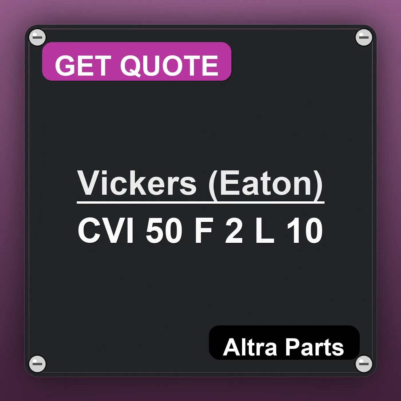 Vickers (Eaton) CVI 50 F 2 L 10 industrial nameplate style image – Altra Parts. GET QUOTE.