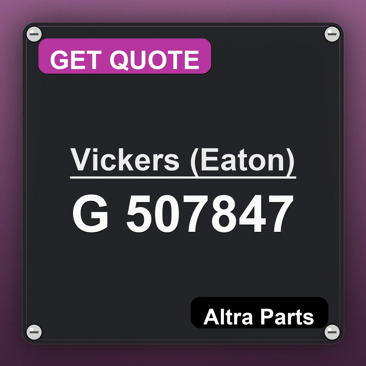 Vickers (Eaton) G 507847 industrial nameplate style image – Altra Parts. GET QUOTE.