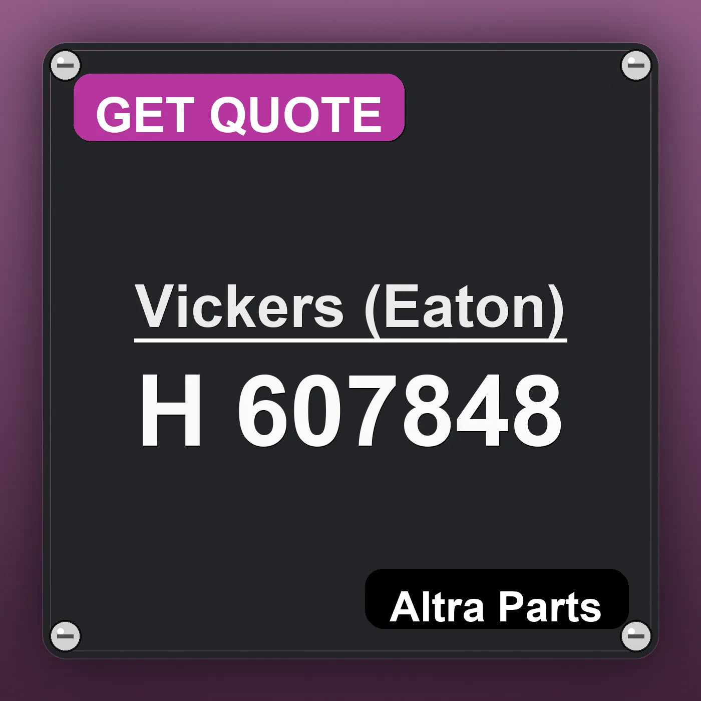 Vickers (Eaton) H 607848 industrial nameplate style image – Altra Parts. GET QUOTE.