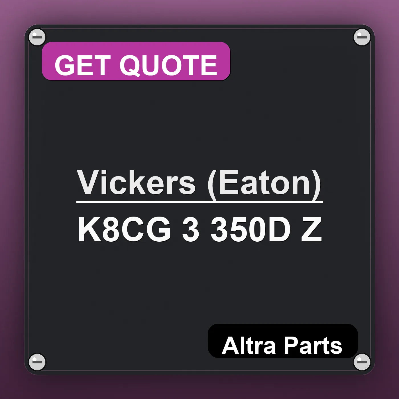 Vickers (Eaton) K8CG 3 350D Z industrial nameplate style image – Altra Parts. GET QUOTE.