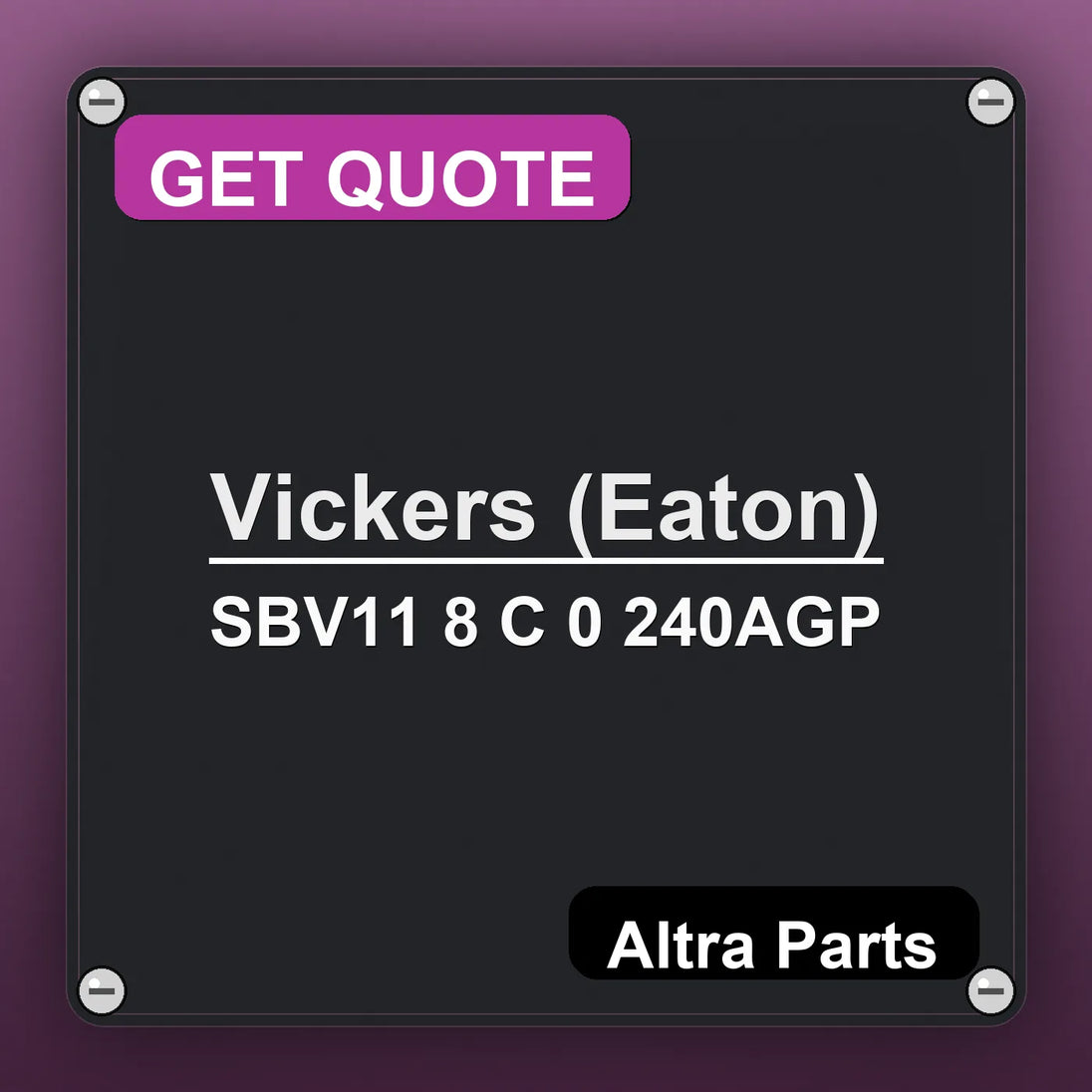 Vickers (Eaton) SBV11 8 C 0 240AGP industrial nameplate style image – Altra Parts. GET QUOTE.