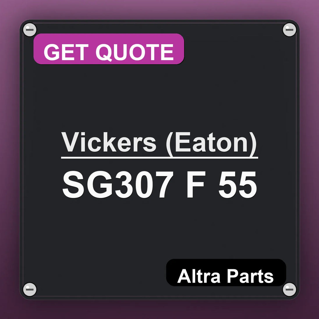 Vickers (Eaton) SG307 F 55 industrial nameplate style image – Altra Parts. GET QUOTE.