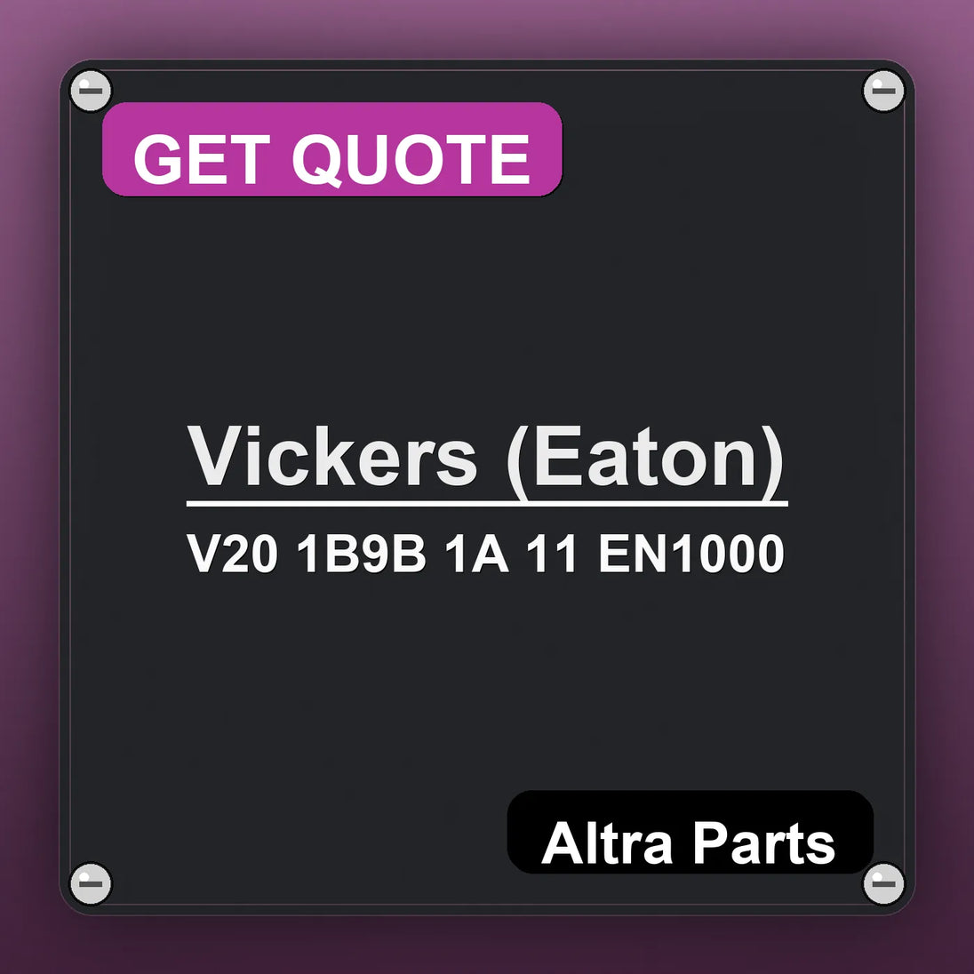 Vickers (Eaton) V20 1B9B 1A 11 EN1000 industrial nameplate style image – Altra Parts. GET QUOTE.