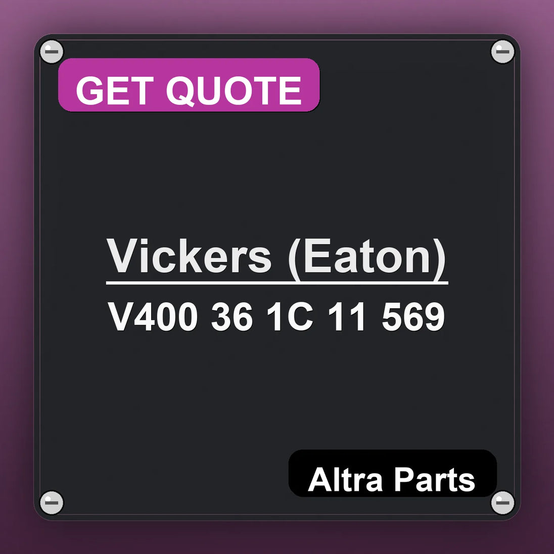 Vickers (Eaton) V400 36 1C 11 569 industrial nameplate style image – Altra Parts. GET QUOTE.