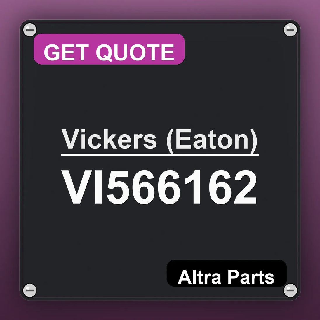 Vickers (Eaton) VI566162 industrial nameplate style image – Altra Parts. GET QUOTE.
