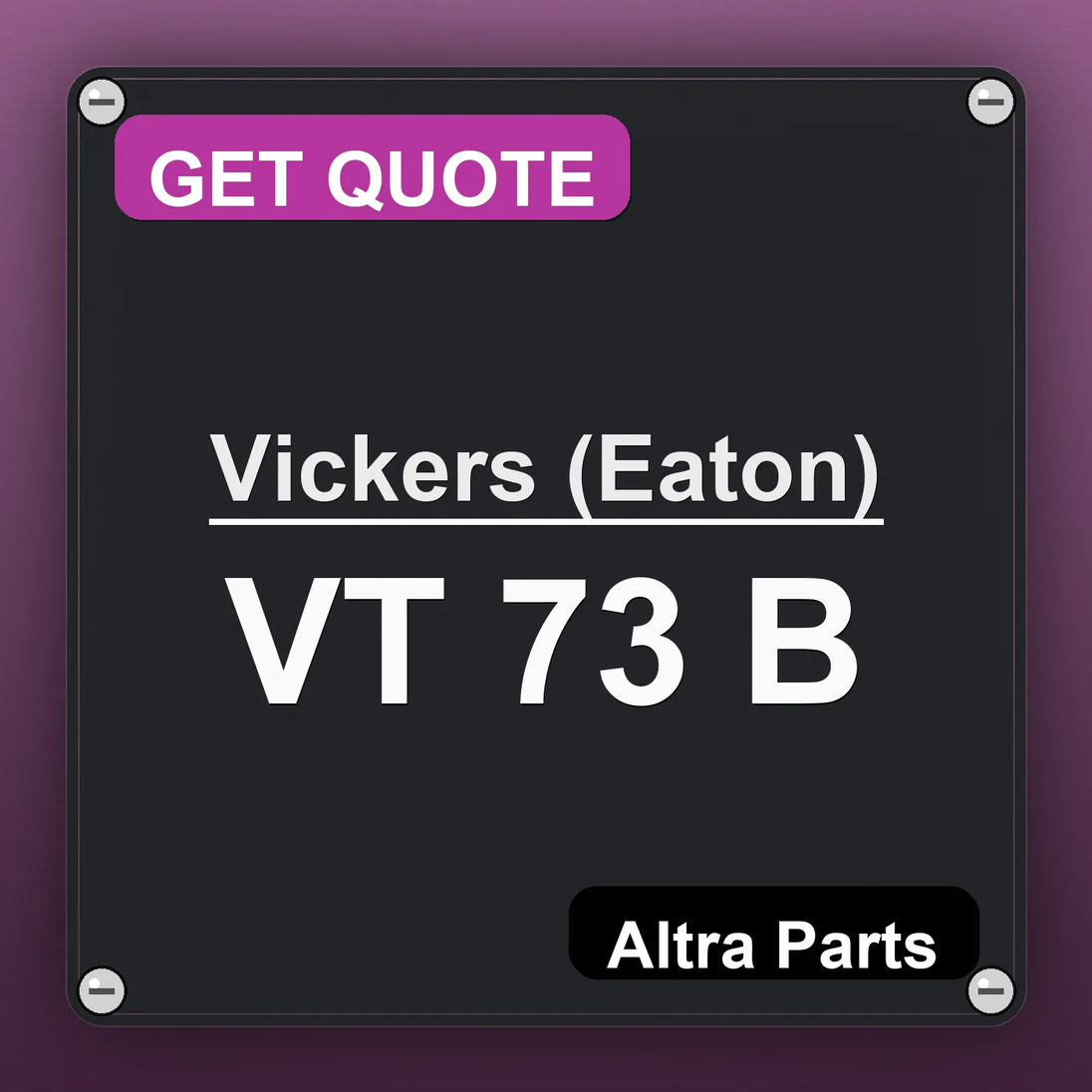 Vickers (Eaton) VT 73 B industrial nameplate style image – Altra Parts. GET QUOTE.