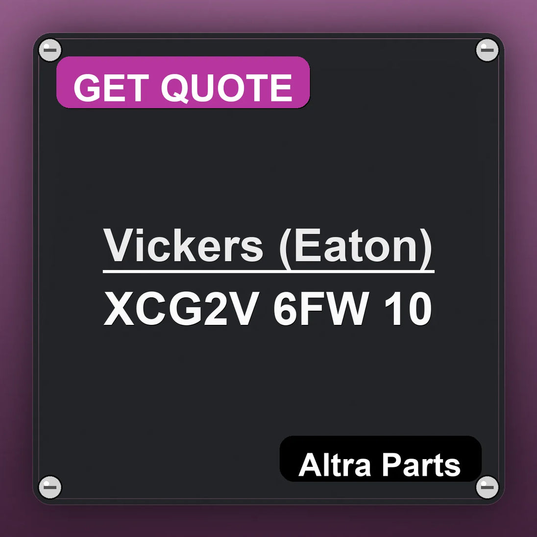 Vickers (Eaton) XCG2V 6FW 10 industrial nameplate style image – Altra Parts. GET QUOTE.
