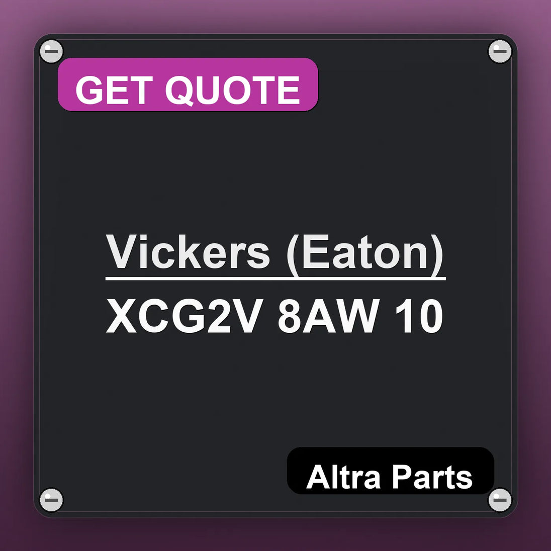 Vickers (Eaton) XCG2V 8AW 10 industrial nameplate style image – Altra Parts. GET QUOTE.