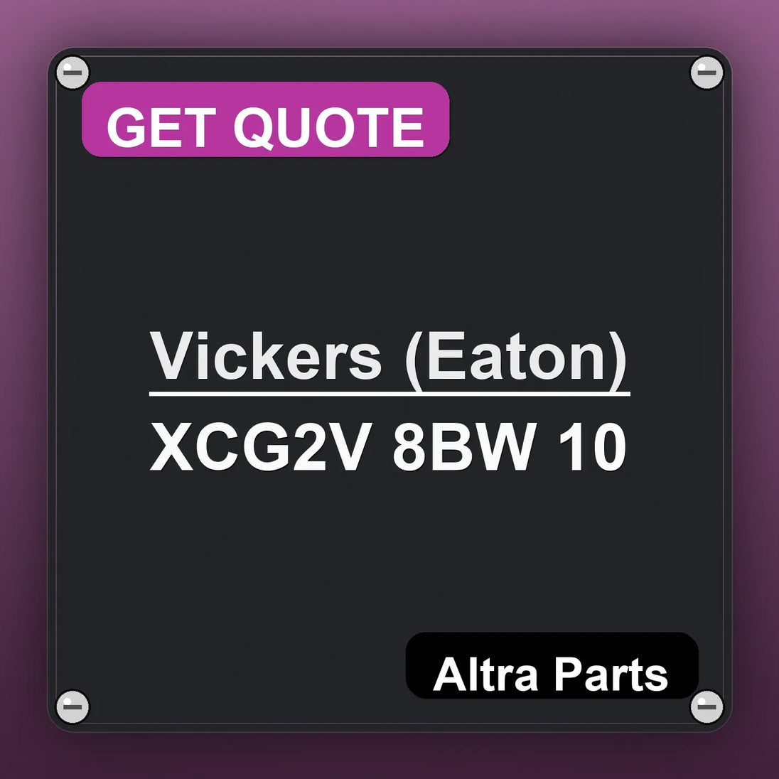 Vickers (Eaton) XCG2V 8BW 10 industrial nameplate style image – Altra Parts. GET QUOTE.