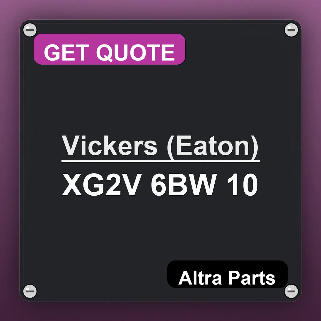 Vickers (Eaton) XG2V 6BW 10 industrial nameplate style image – Altra Parts. GET QUOTE.