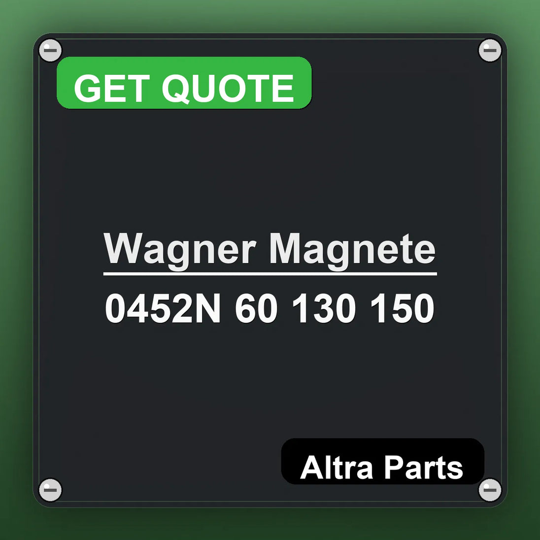 Wagner Magnete 0452N 60 130 150 industrial nameplate style image – Altra Parts. GET QUOTE.