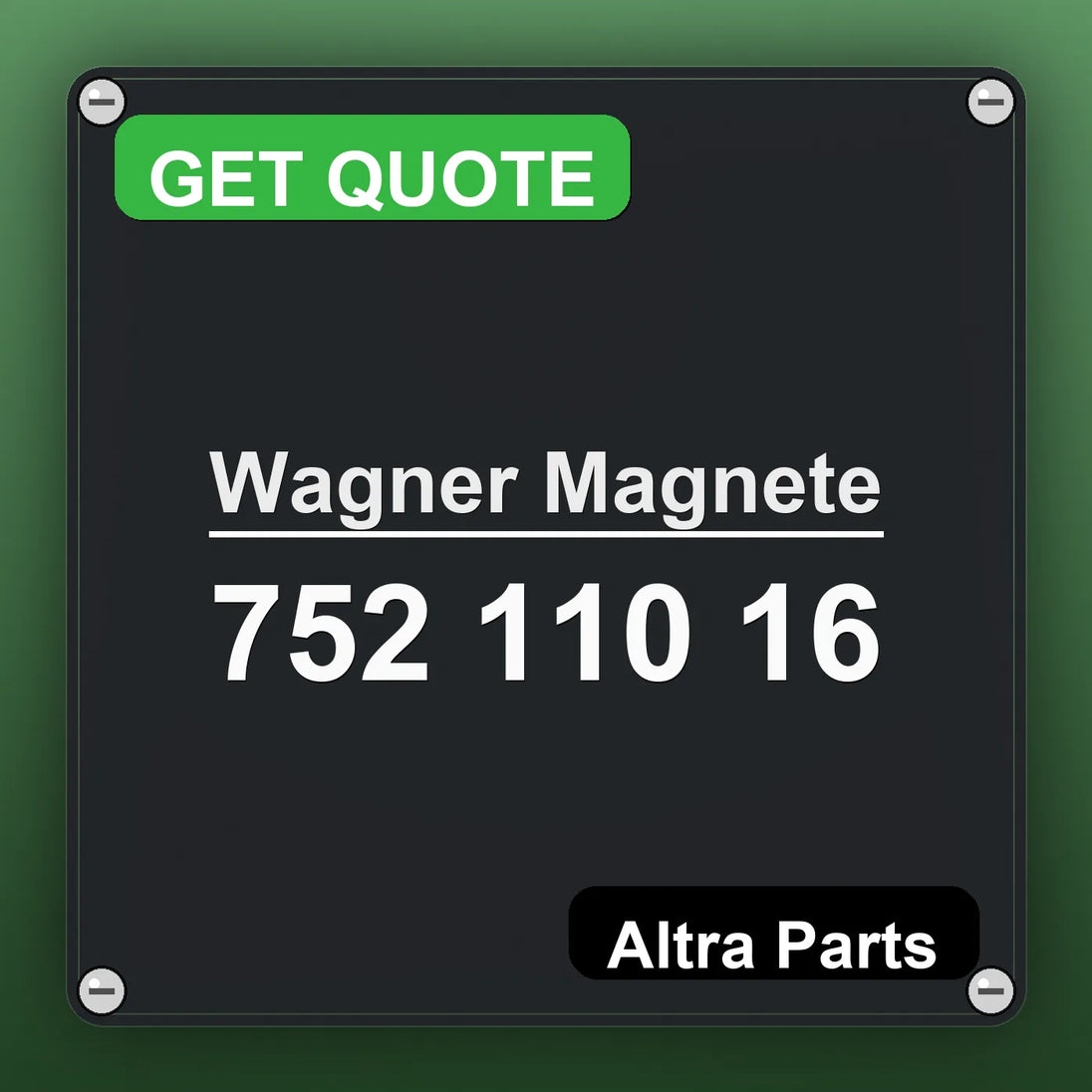 Wagner Magnete 752 110 16 industrial nameplate style image – Altra Parts. GET QUOTE.