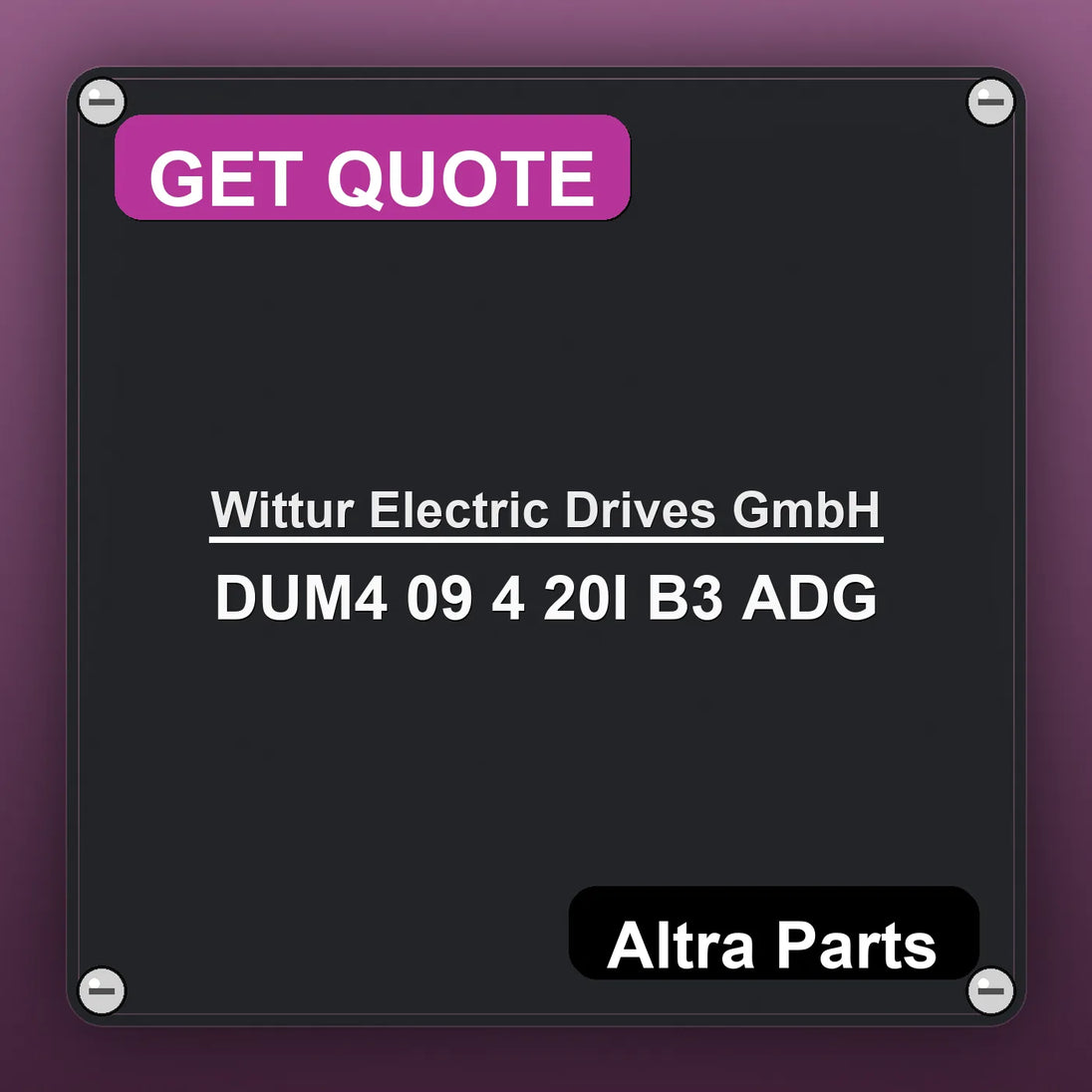 Wittur Electric Drives GmbH DUM4 09 4 20I B3 ADG industrial nameplate style image – Altra Parts. GET QUOTE.