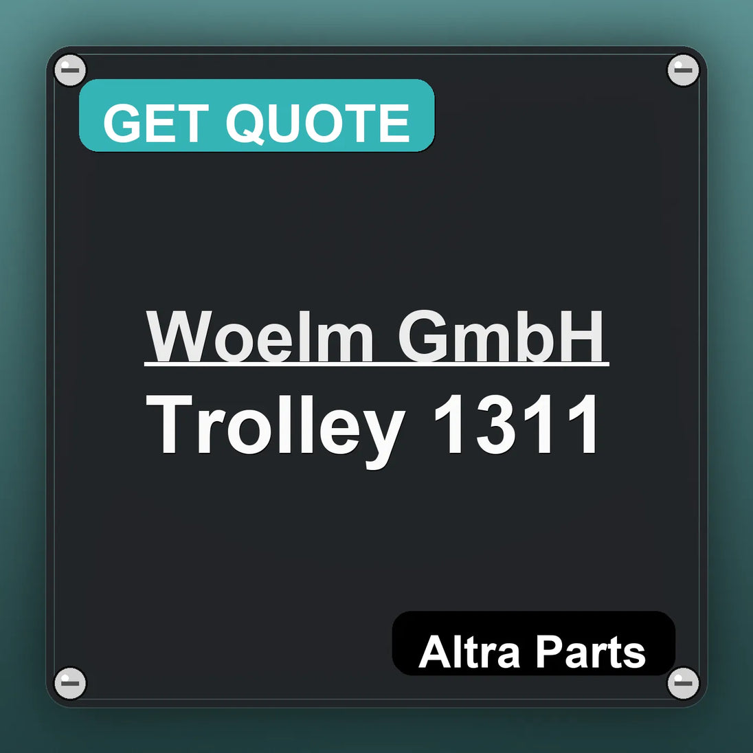 Woelm GmbH Trolley 1311 industrial nameplate style image – Altra Parts. GET QUOTE.