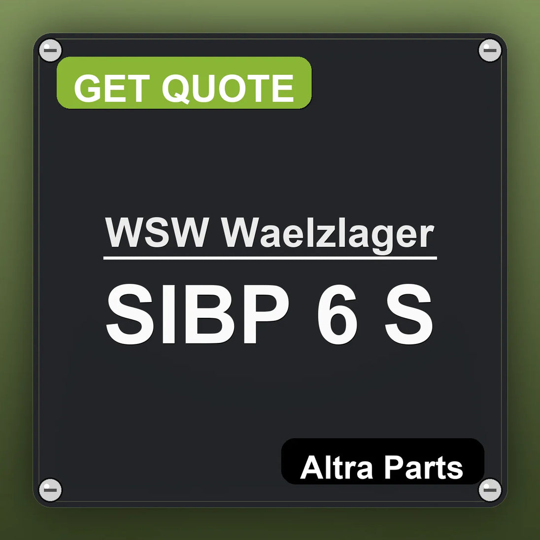 WSW Waelzlager SIBP 6 S industrial nameplate style image – Altra Parts. GET QUOTE.