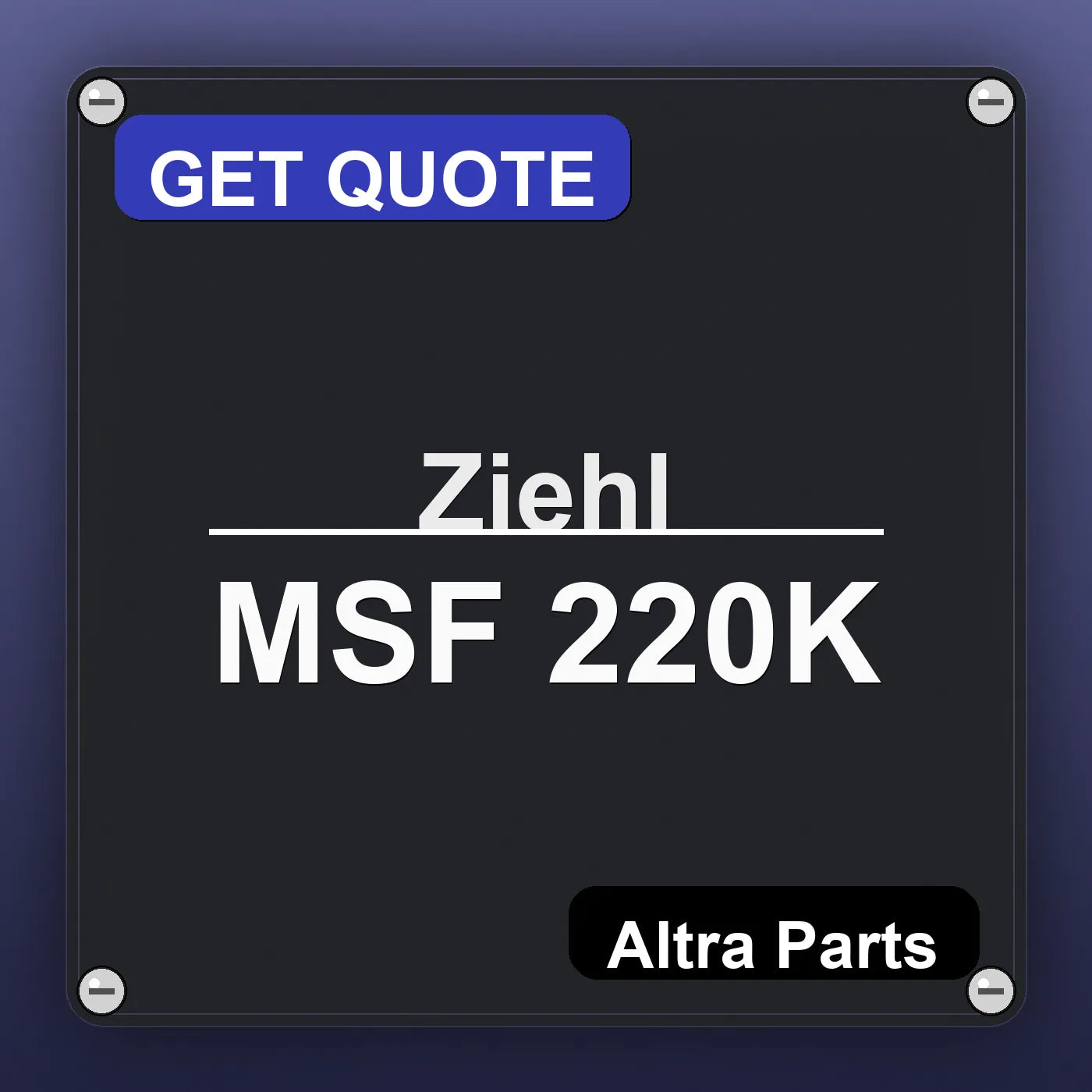 Ziehl MSF 220K industrial nameplate style image – Altra Parts. GET QUOTE.