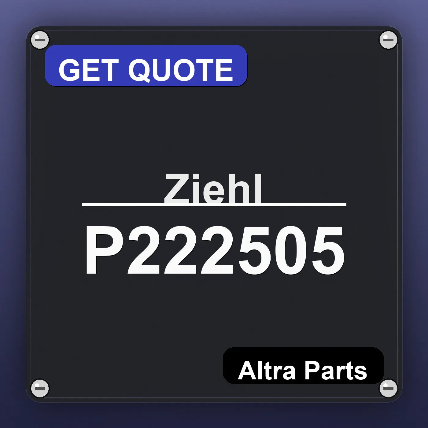 Ziehl P222505 industrial nameplate style image – Altra Parts. GET QUOTE.