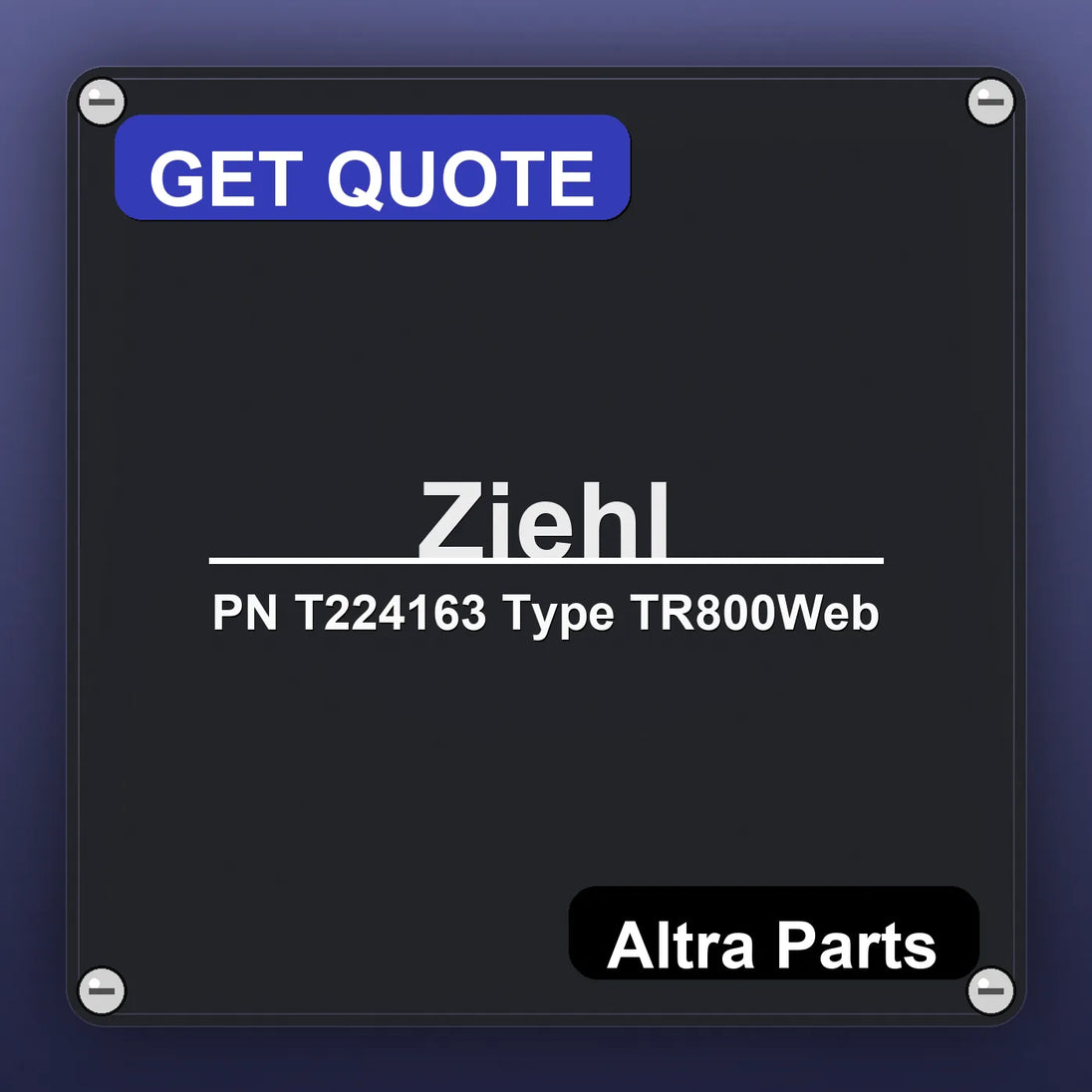 Ziehl PN T224163 Type TR800Web industrial nameplate style image – Altra Parts. GET QUOTE.