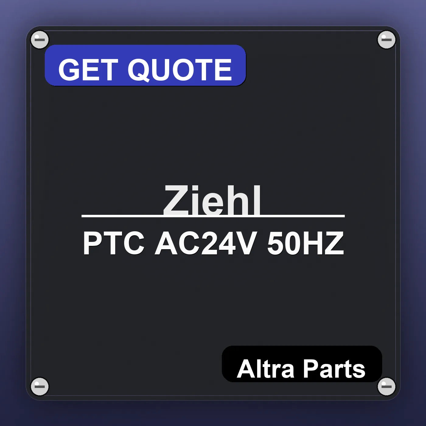 Ziehl PTC AC24V 50HZ industrial nameplate style image – Altra Parts. GET QUOTE.